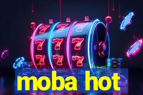 moba hot